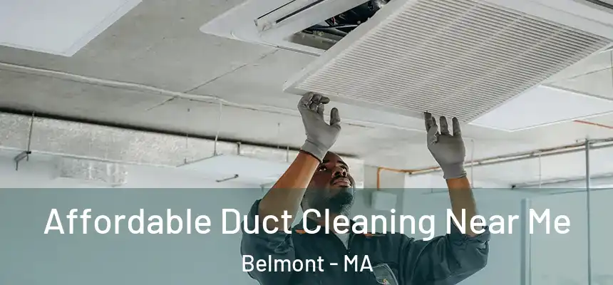 Affordable Duct Cleaning Near Me Belmont - MA