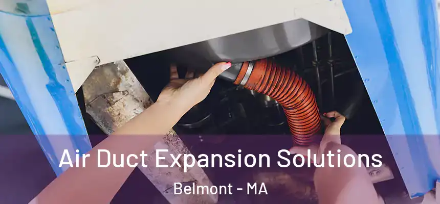 Air Duct Expansion Solutions Belmont - MA