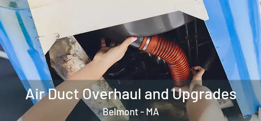  Air Duct Overhaul and Upgrades Belmont - MA