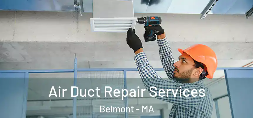  Air Duct Repair Services Belmont - MA