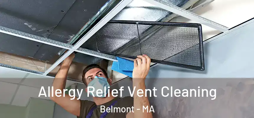 Allergy Relief Vent Cleaning Belmont - MA