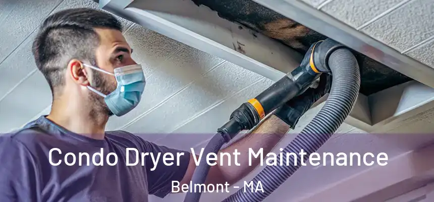 Condo Dryer Vent Maintenance Belmont - MA