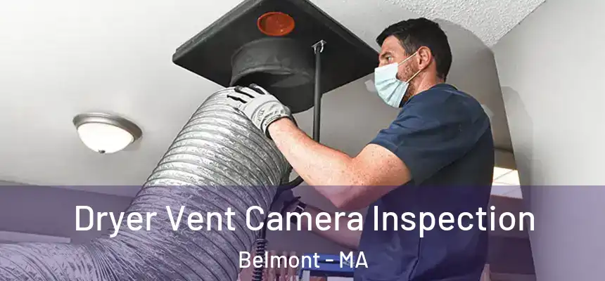 Dryer Vent Camera Inspection Belmont - MA