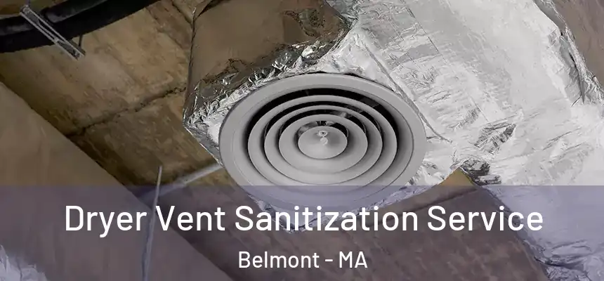 Dryer Vent Sanitization Service Belmont - MA