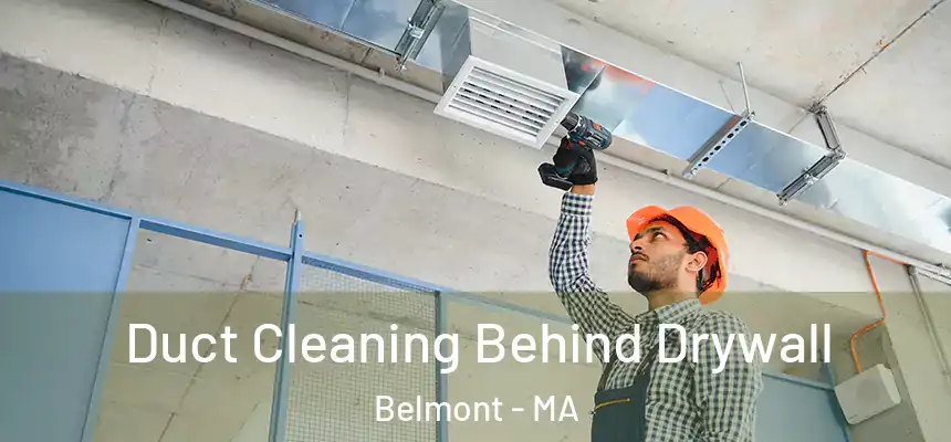  Duct Cleaning Behind Drywall Belmont - MA
