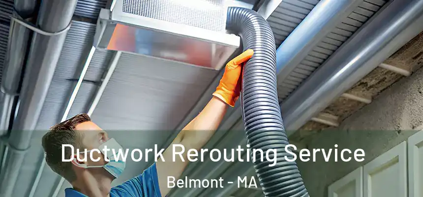  Ductwork Rerouting Service Belmont - MA