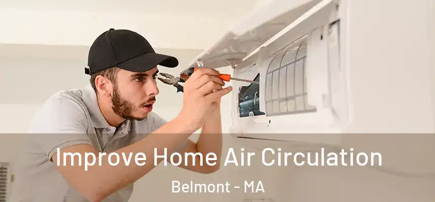Improve Home Air Circulation Belmont - MA
