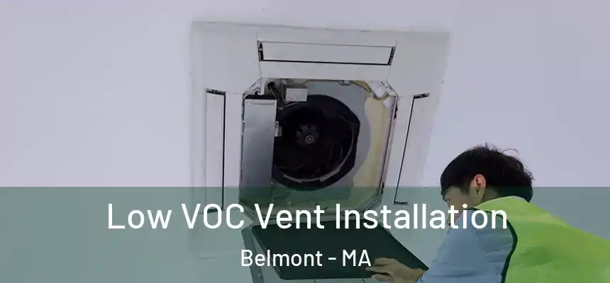 Low VOC Vent Installation Belmont - MA