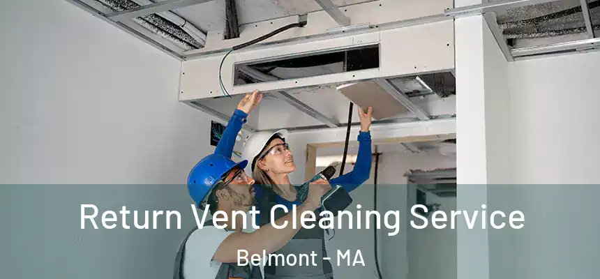 Return Vent Cleaning Service Belmont - MA