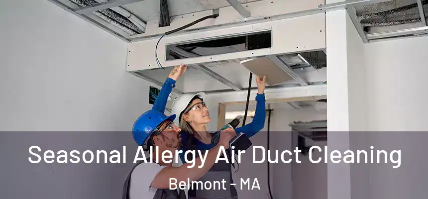  Seasonal Allergy Air Duct Cleaning Belmont - MA