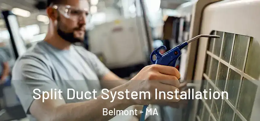 Split Duct System Installation Belmont - MA