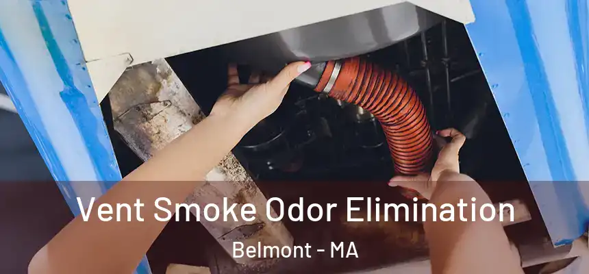 Vent Smoke Odor Elimination Belmont - MA