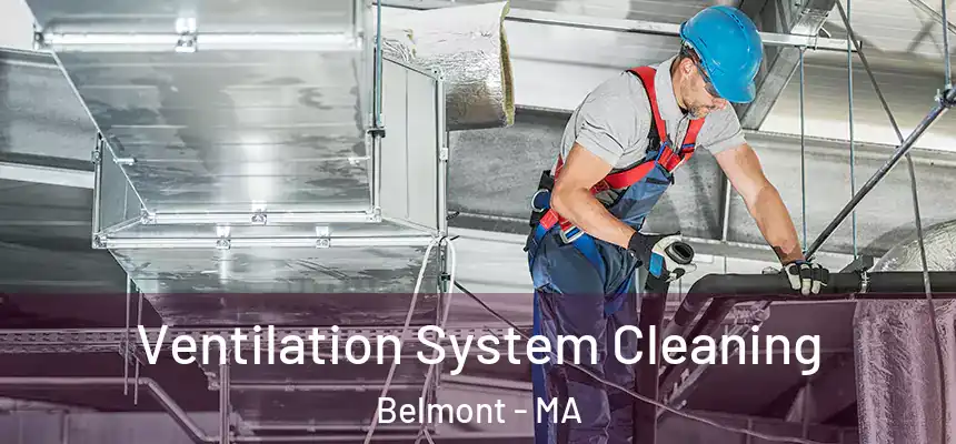  Ventilation System Cleaning Belmont - MA